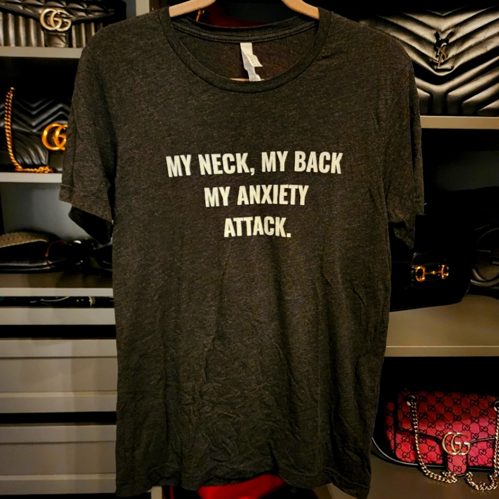 My Neck My Back My Anxiety Attack T-Shirt
